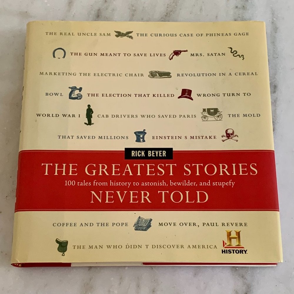 The Greatest Stories Never Told: 100 Tales From History to Astonish!